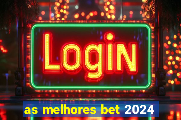 as melhores bet 2024