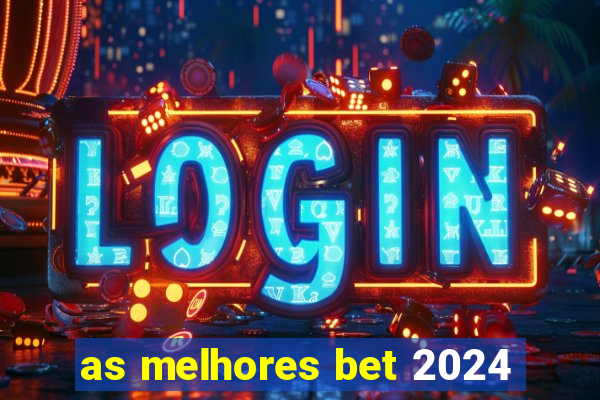 as melhores bet 2024