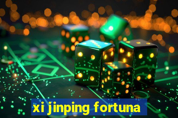 xi jinping fortuna