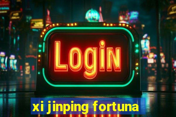 xi jinping fortuna