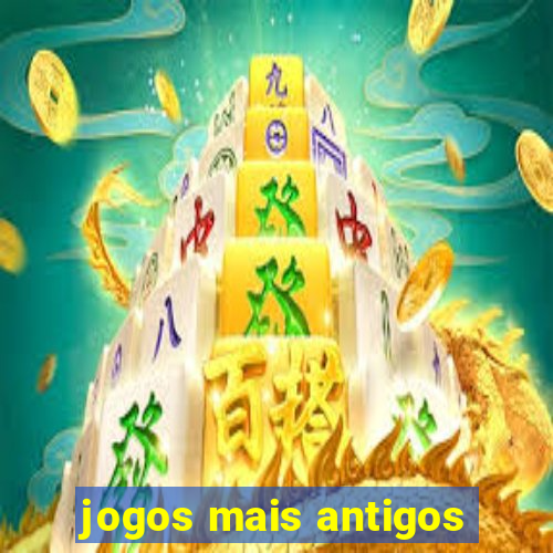 jogos mais antigos