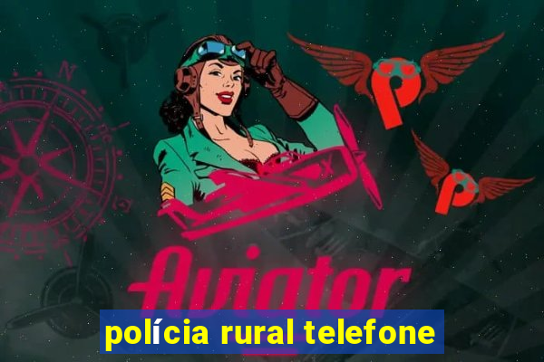 polícia rural telefone