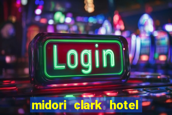 midori clark hotel and casino