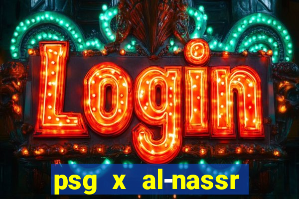 psg x al-nassr minuto a minuto