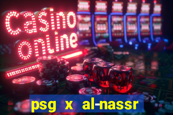 psg x al-nassr minuto a minuto