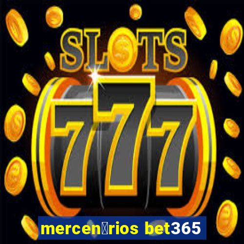 mercen谩rios bet365