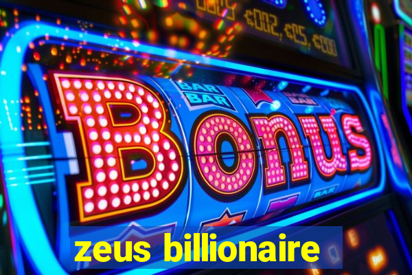 zeus billionaire