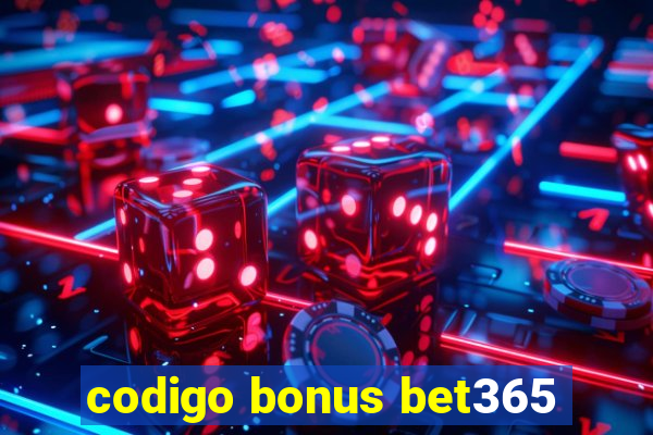 codigo bonus bet365