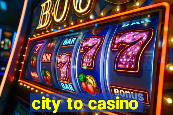 city to casino