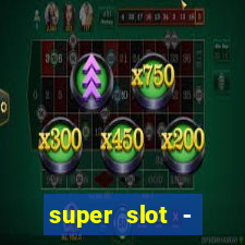 super slot - ca?a-níqueis apk