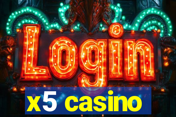 x5 casino