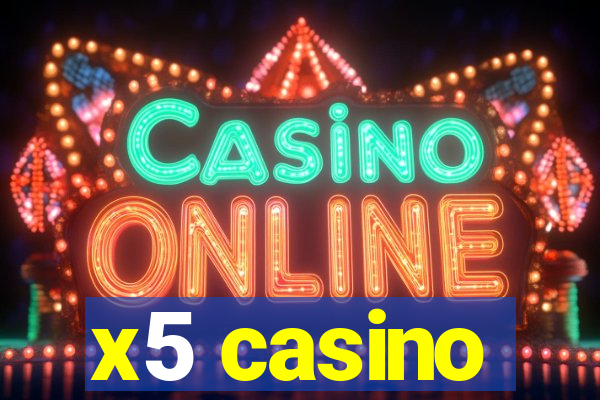 x5 casino