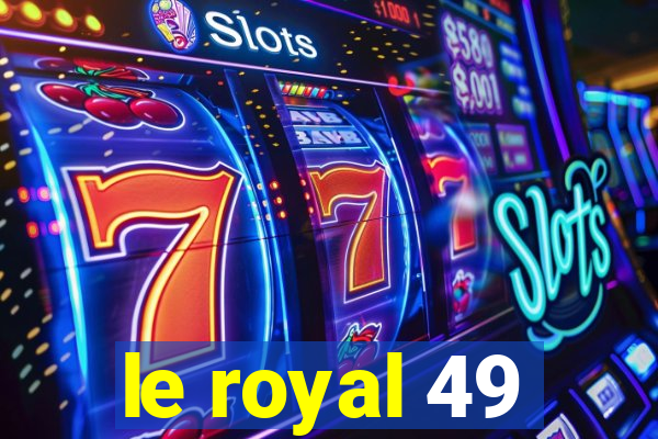 le royal 49