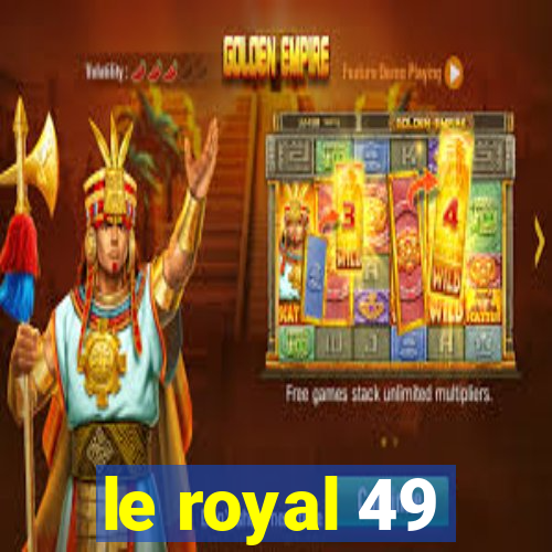 le royal 49