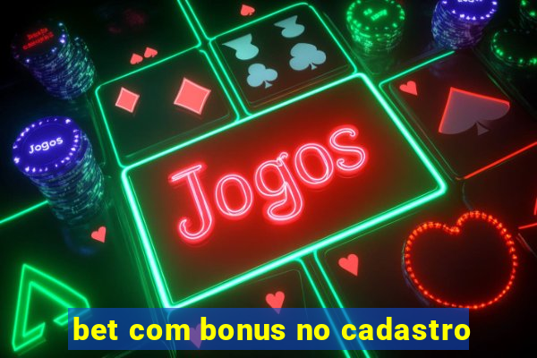 bet com bonus no cadastro