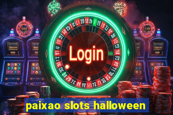 paixao slots halloween