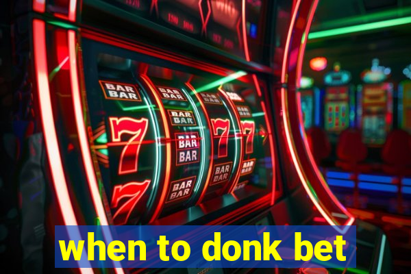 when to donk bet