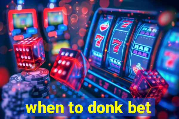 when to donk bet