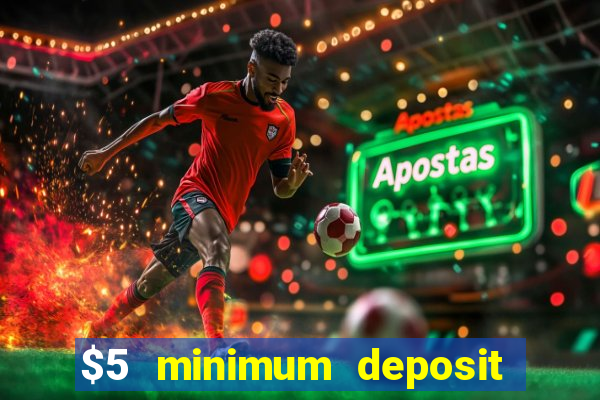 $5 minimum deposit casino australia 2018