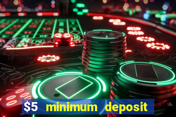 $5 minimum deposit casino australia 2018