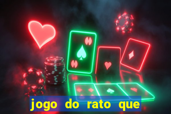 jogo do rato que ganha dinheiro