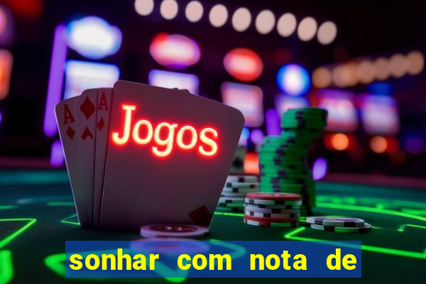 sonhar com nota de 5 reais no jogo do bicho