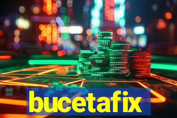 bucetafix