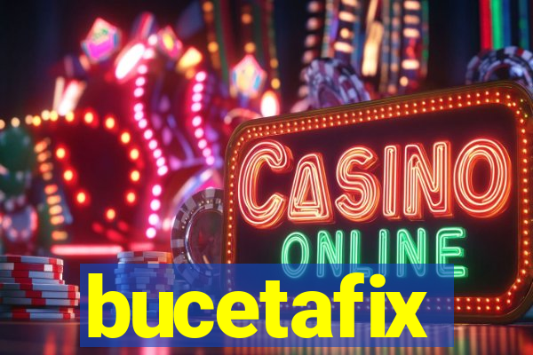 bucetafix