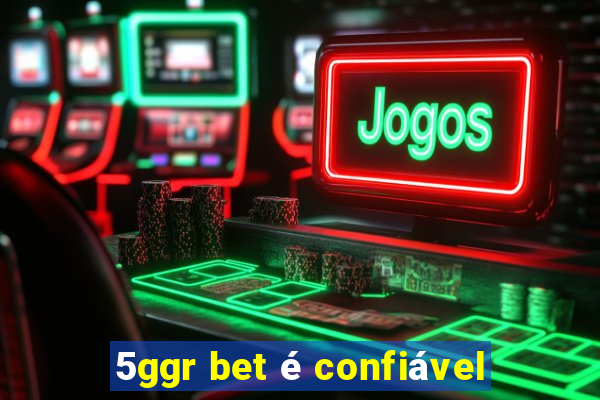 5ggr bet é confiável