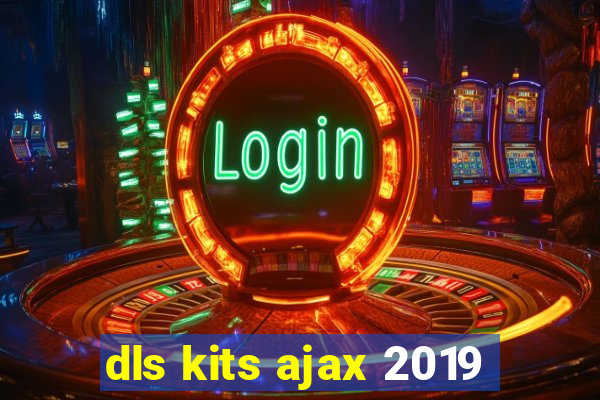 dls kits ajax 2019