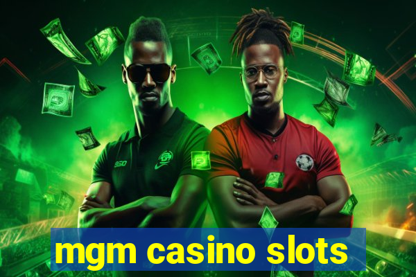 mgm casino slots