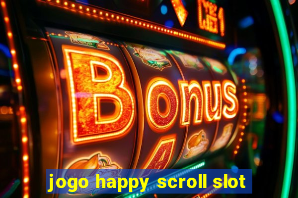 jogo happy scroll slot