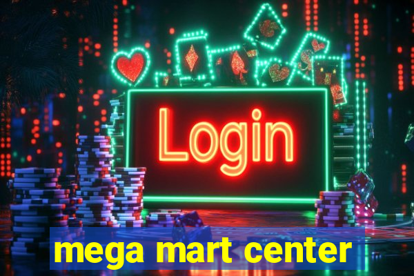 mega mart center