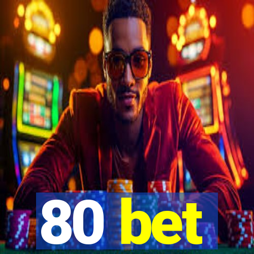 80 bet