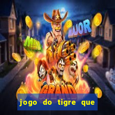 jogo do tigre que paga dinheiro