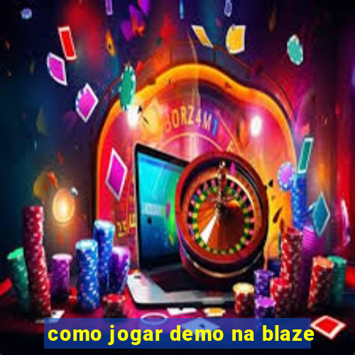 como jogar demo na blaze