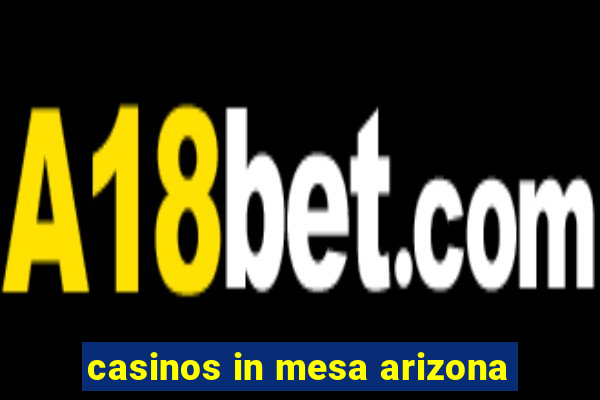 casinos in mesa arizona