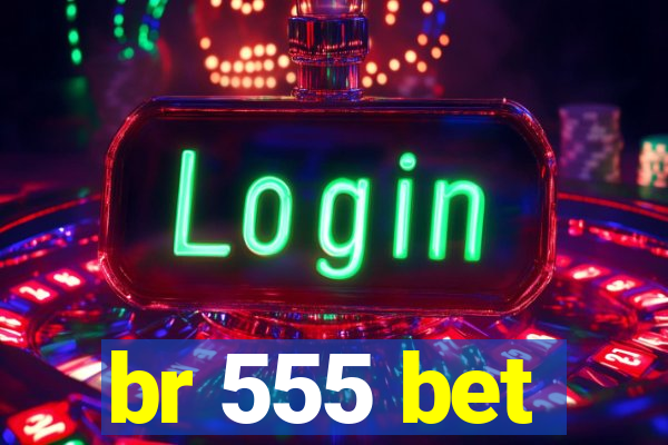 br 555 bet