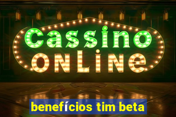 benefícios tim beta