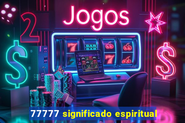 77777 significado espiritual