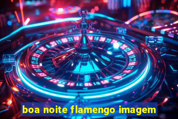 boa noite flamengo imagem