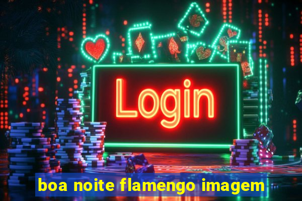 boa noite flamengo imagem