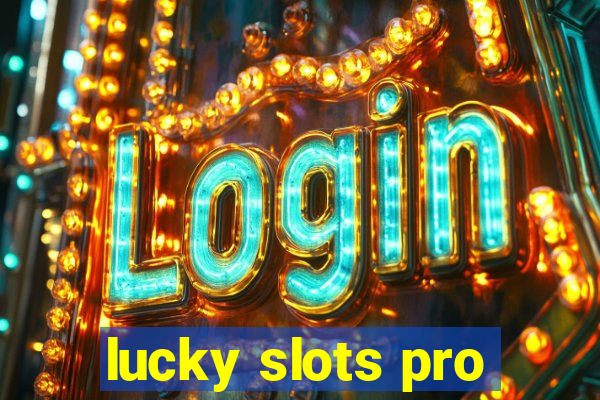 lucky slots pro