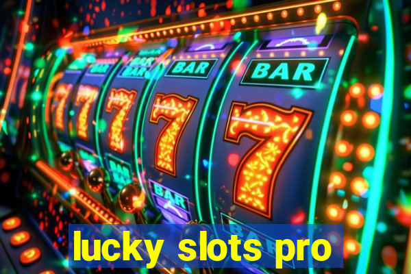 lucky slots pro