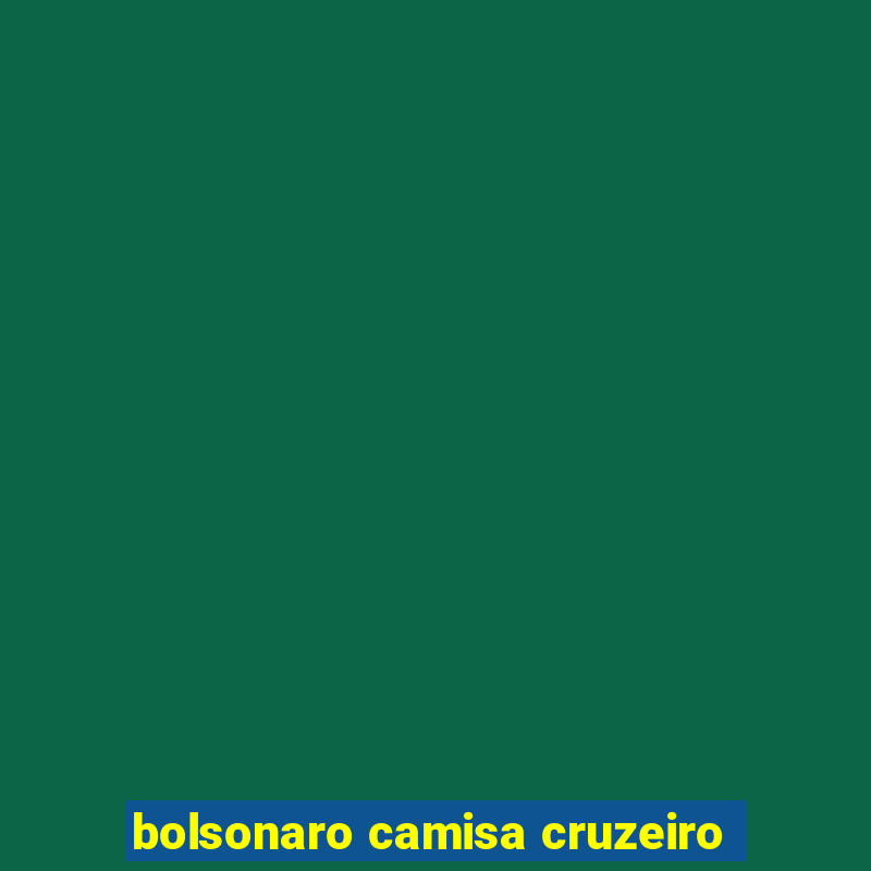 bolsonaro camisa cruzeiro