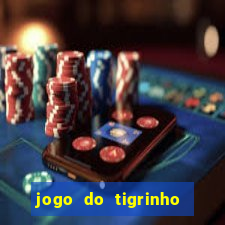 jogo do tigrinho de verdade