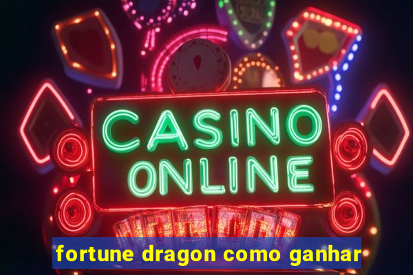 fortune dragon como ganhar