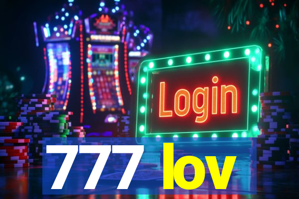 777 lov