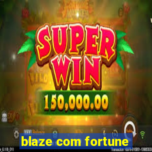 blaze com fortune