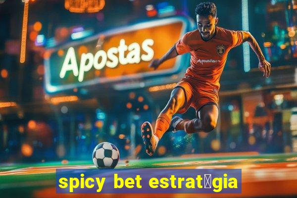 spicy bet estrat茅gia